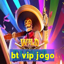 bt vip jogo